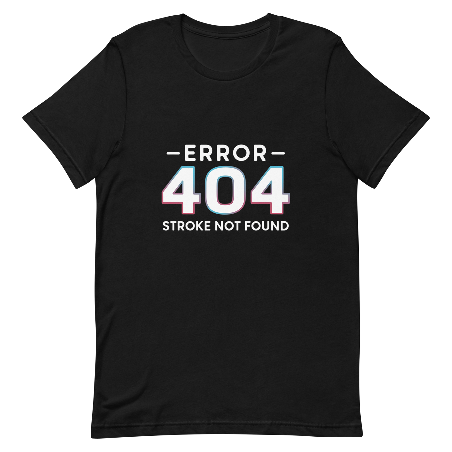 Error 404 Stroke Not Found Unisex t-shirt